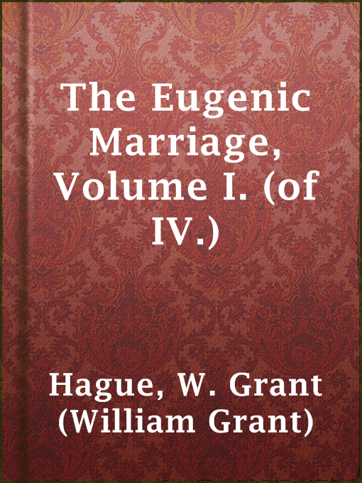 Title details for The Eugenic Marriage, Volume I. (of IV.) by W. Grant (William Grant) Hague - Available